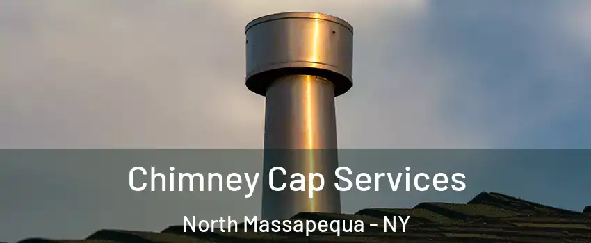  Chimney Cap Services North Massapequa - NY