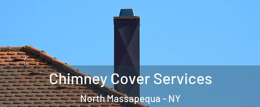  Chimney Cover Services North Massapequa - NY