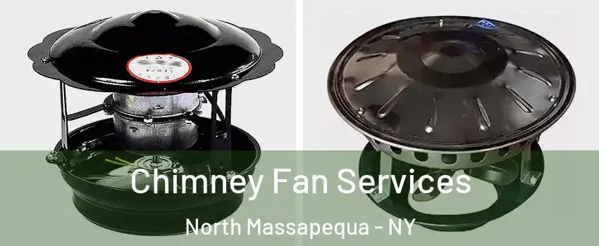  Chimney Fan Services North Massapequa - NY