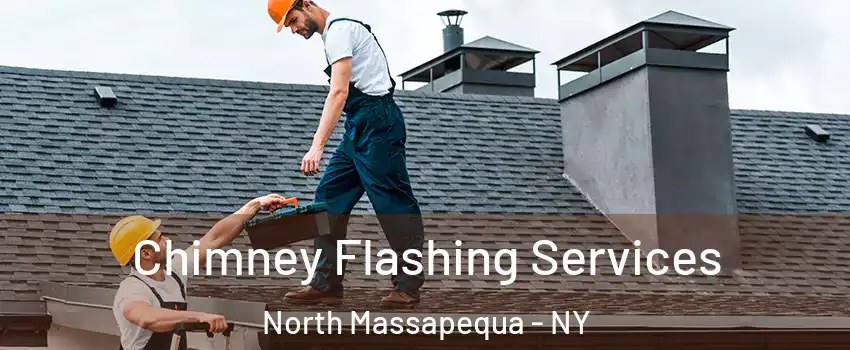  Chimney Flashing Services North Massapequa - NY