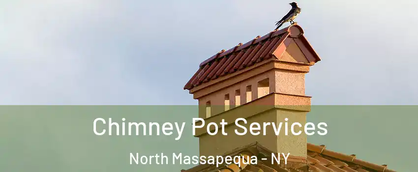  Chimney Pot Services North Massapequa - NY