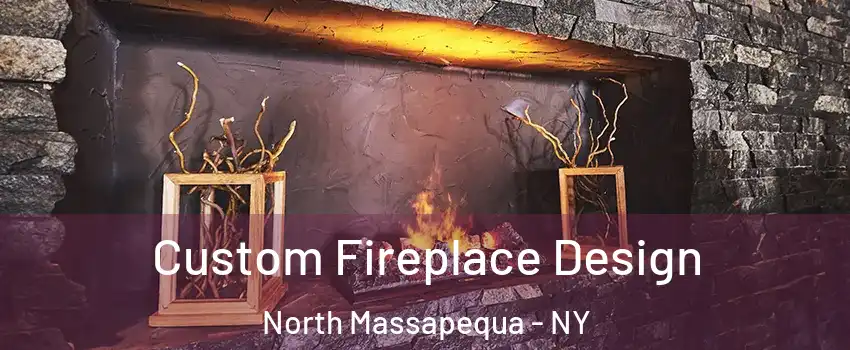  Custom Fireplace Design North Massapequa - NY