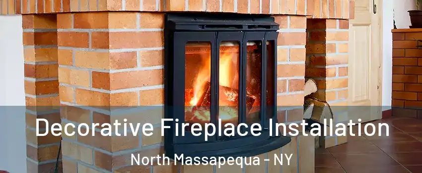  Decorative Fireplace Installation North Massapequa - NY