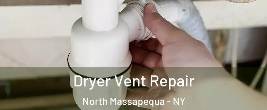 Dryer Vent Repair North Massapequa - NY