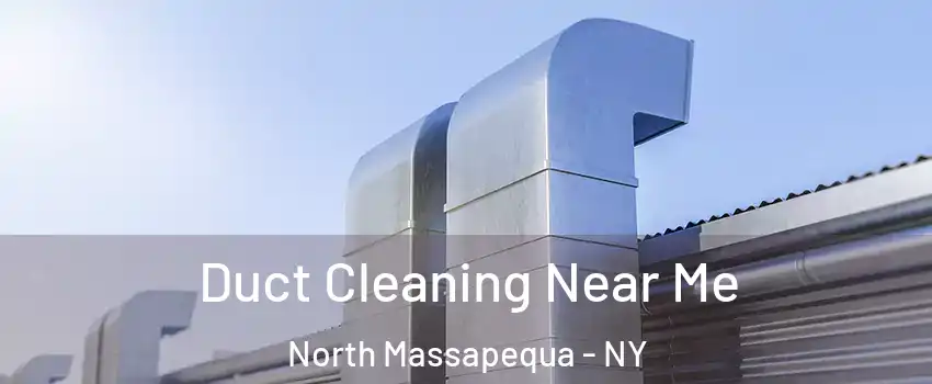  Duct Cleaning Near Me North Massapequa - NY