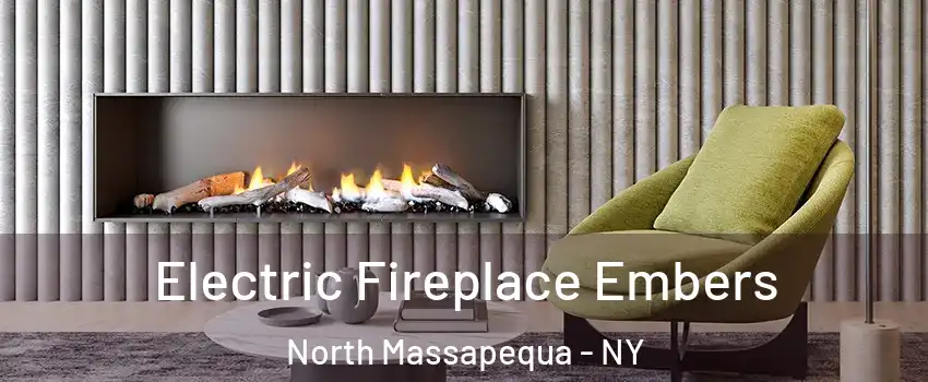  Electric Fireplace Embers North Massapequa - NY