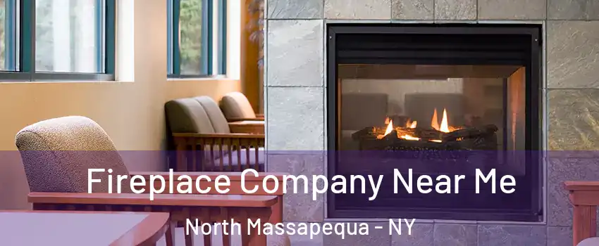  Fireplace Company Near Me North Massapequa - NY