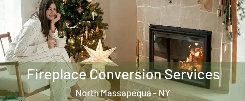  Fireplace Conversion Services North Massapequa - NY