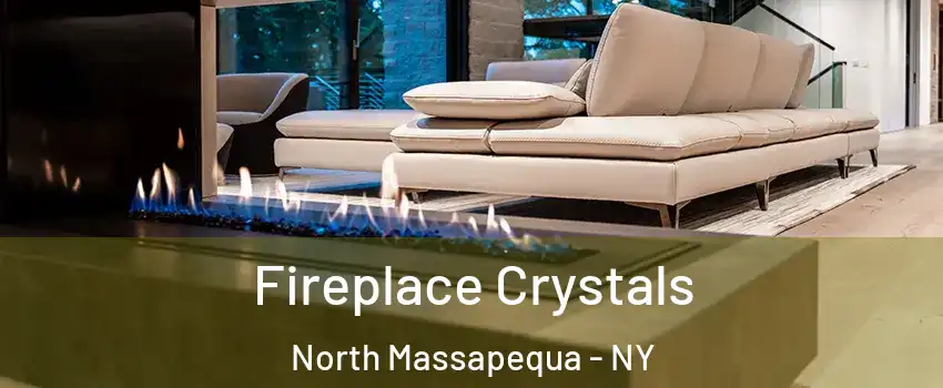  Fireplace Crystals North Massapequa - NY