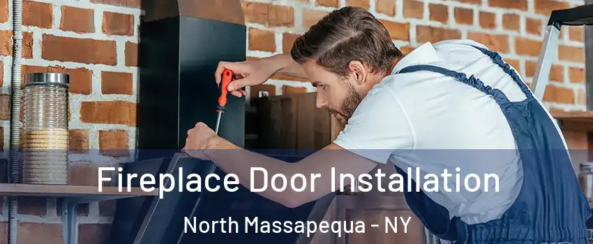  Fireplace Door Installation North Massapequa - NY