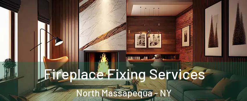  Fireplace Fixing Services North Massapequa - NY