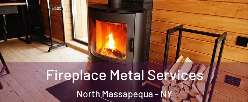  Fireplace Metal Services North Massapequa - NY