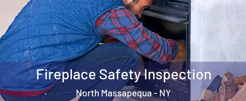  Fireplace Safety Inspection North Massapequa - NY