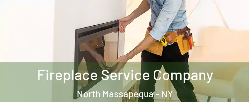  Fireplace Service Company North Massapequa - NY