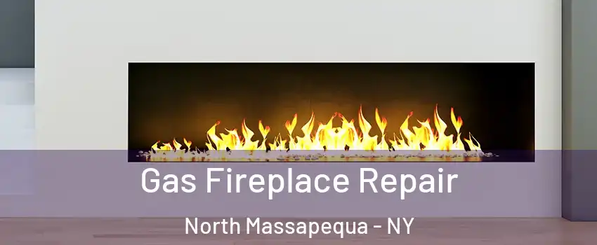  Gas Fireplace Repair North Massapequa - NY