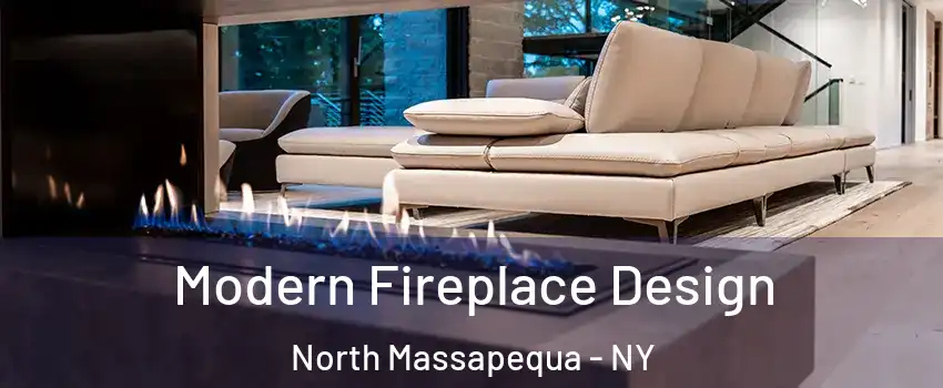  Modern Fireplace Design North Massapequa - NY