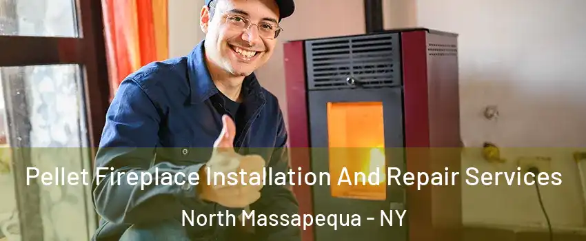  Pellet Fireplace Installation And Repair Services North Massapequa - NY