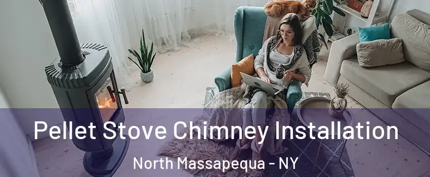  Pellet Stove Chimney Installation North Massapequa - NY