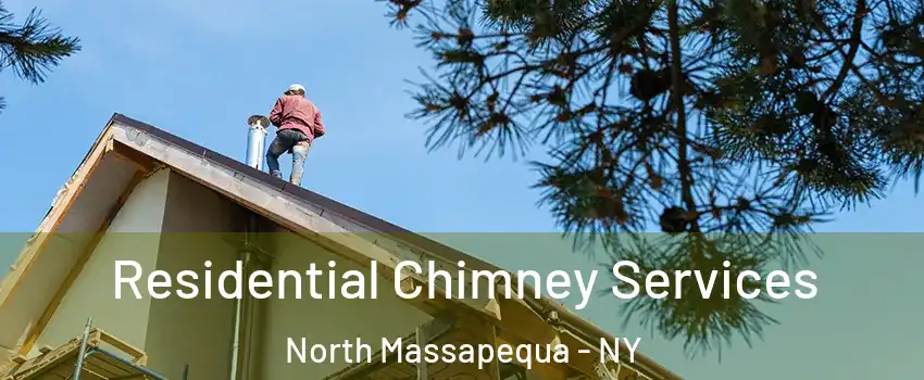  Residential Chimney Services North Massapequa - NY