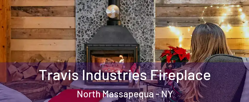  Travis Industries Fireplace North Massapequa - NY