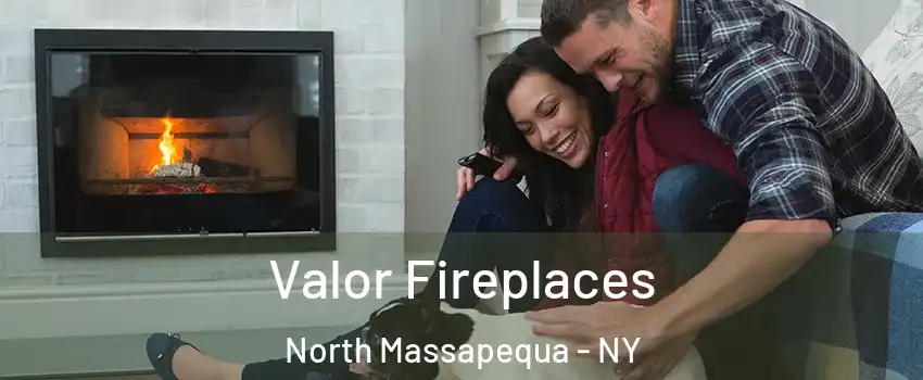  Valor Fireplaces North Massapequa - NY