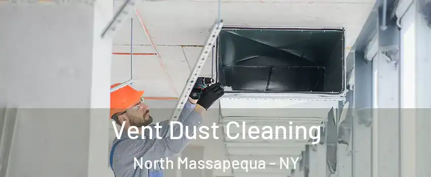  Vent Dust Cleaning North Massapequa - NY
