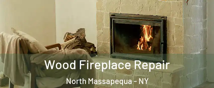  Wood Fireplace Repair North Massapequa - NY