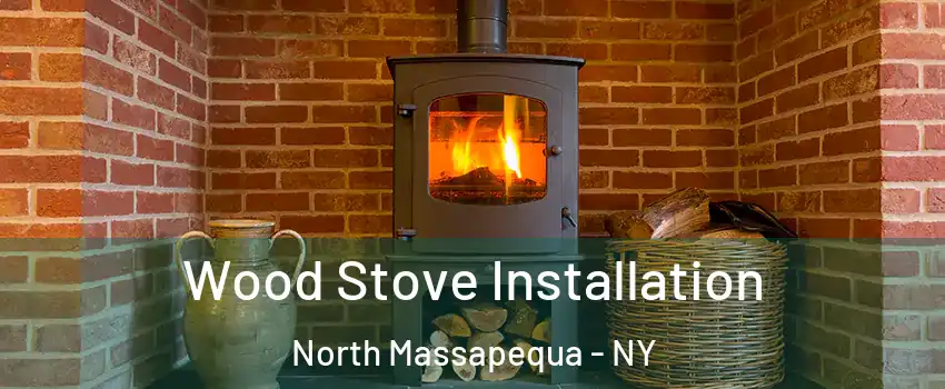 Wood Stove Installation North Massapequa - NY